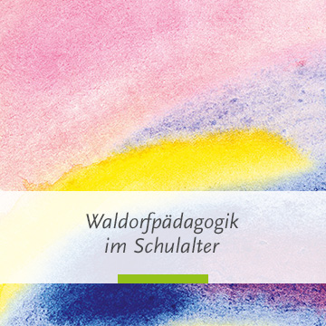 Waldorfpädagogik im Schulalter