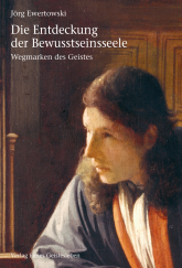 Die Entdeckung der Bewusstseinsseele 