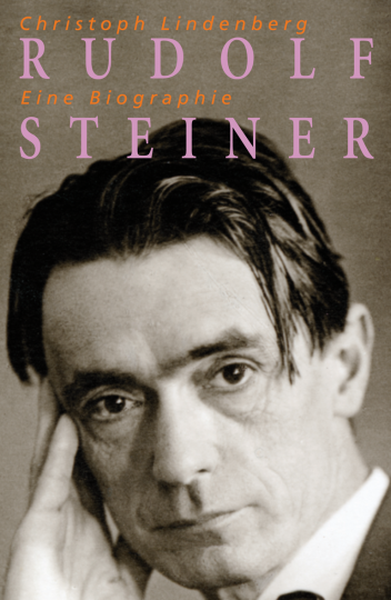 Rudolf Steiner - Eine Biographie  Christoph Lindenberg   