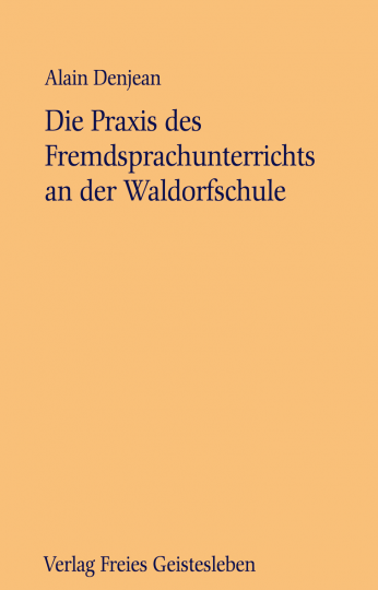 Die Praxis des Fremdsprachenunterrichts an der Waldorfschule  Alain Denjean   