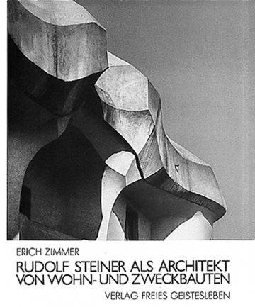 Rudolf Steiner als Architekt von Wohn- und Zweckbauten  Erich Zimmer   