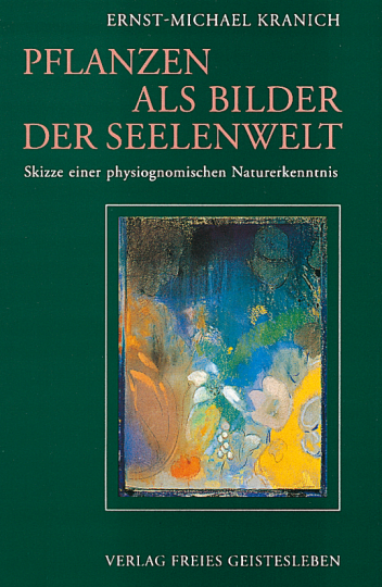 Pflanzen als Bilder der Seelenwelt  Ernst-Michael Kranich   