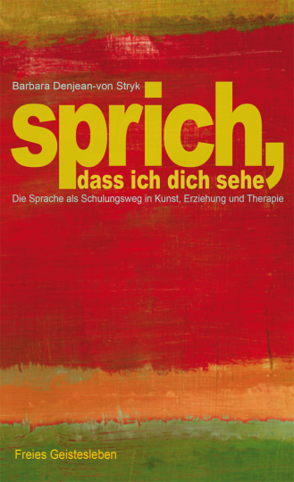 Sprich, dass ich dich sehe  Barbara Denjean-von Stryk   