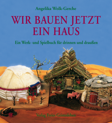 Wir bauen jetzt ein Haus  Angelika Wolk-Gerche   