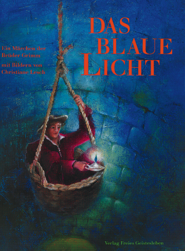 Das blaue Licht  Jacob und Wilhelm Grimm ,  Christiane Lesch   