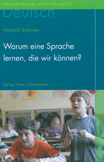 Warum eine Sprache lernen, die wir können?  Heinrich Schirmer   