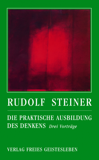 Die praktische Ausbildung des Denkens  Rudolf Steiner   