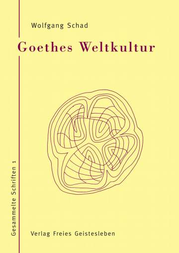 Goethes Weltkultur  Prof. Dr. Wolfgang Schad   