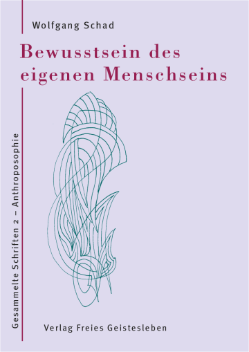 Bewusstsein des eigenen Menschseins  Prof. Dr. Wolfgang Schad   