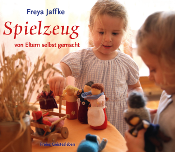 Spielzeug von Eltern selbstgemacht  Freya Jaffke   