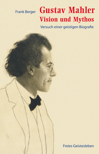 Gustav Mahler – Vision und Mythos  Frank Berger   