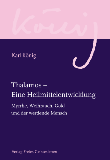 Thalamos – Eine Heilmittelentwicklung  Karl König   Almut Tobis  