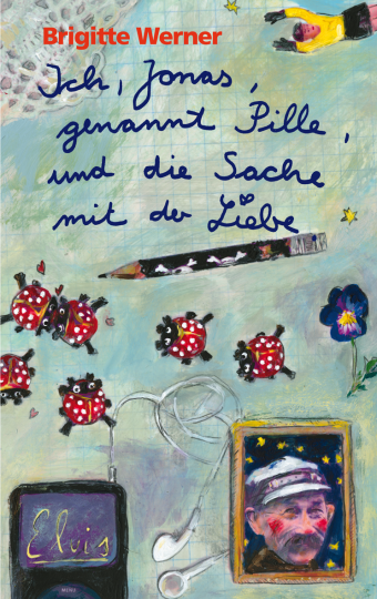 Ich, Jonas, genannt Pille, und die Sache mit der Liebe  Brigitte Werner   