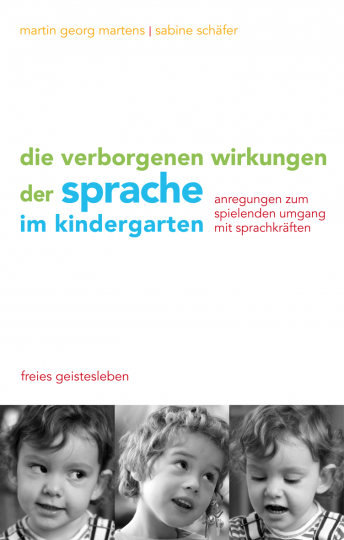 Die verborgenen Wirkungen der Sprache im Kindergarten  Martin Georg Martens ,  Sabine Schäfer   