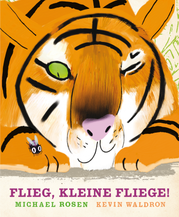 Flieg, kleine Fliege!  Michael Rosen    Kevin Waldron 