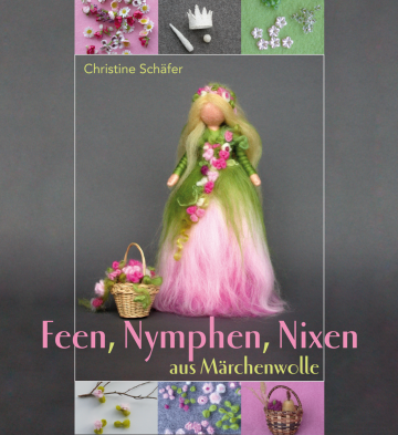 Feen, Nymphen, Nixen aus Märchenwolle  Christine Schäfer   