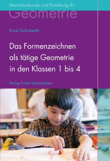 Das Formenzeichnen als tätige Geometrie in den Klassen 1 bis 4  Ernst Schuberth   