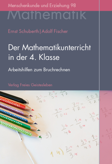 Der Mathematikunterricht in der 4. Klasse  Adolf Fischer ,  Ernst Schuberth   