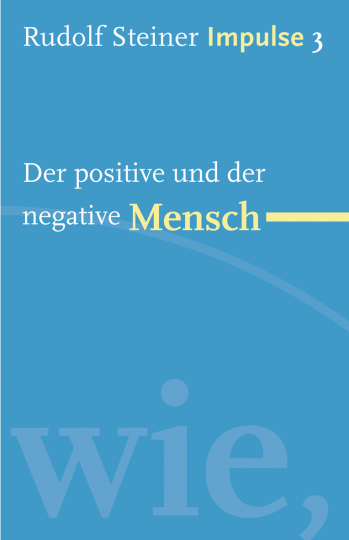 Der positive und der negative Mensch  Rudolf Steiner   Jean-Claude Lin  