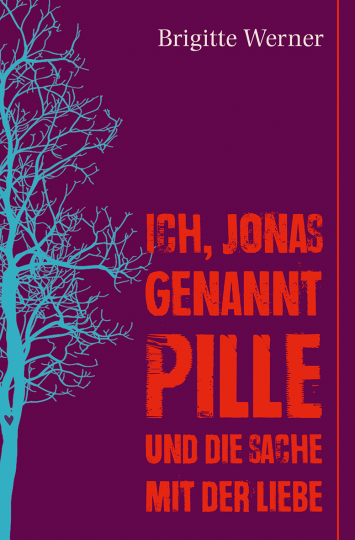 Ich, Jonas, genannt Pille, und die Sache mit der Liebe  Brigitte Werner   