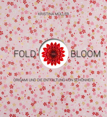 Fold & Bloom  Kristina Müller   