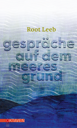 Gespräche auf dem Meeresgrund  Root Leeb   