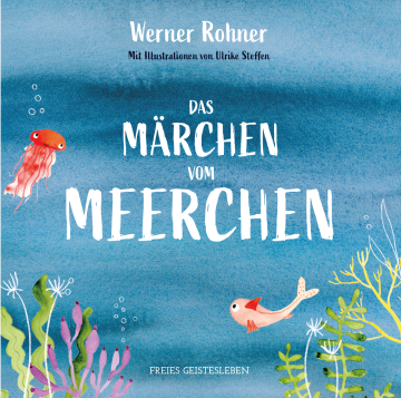 Das Märchen vom Meerchen  Werner Rohner    Ulrike Steffen 