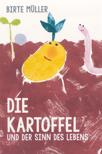 Die Kartoffel und der Sinn des Lebens  Birte Müller   