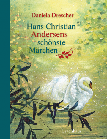 Hans Christian Andersens schönste Märchen  Hans Christian Andersen    Daniela Drescher 