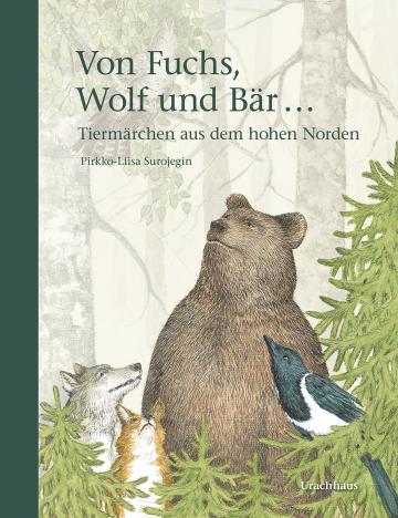 Von Fuchs, Wolf und Bär …  Pirkko-Liisa Surojegin   