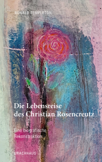 Die Lebensreise des Christian Rosencreutz  Ronald Templeton   