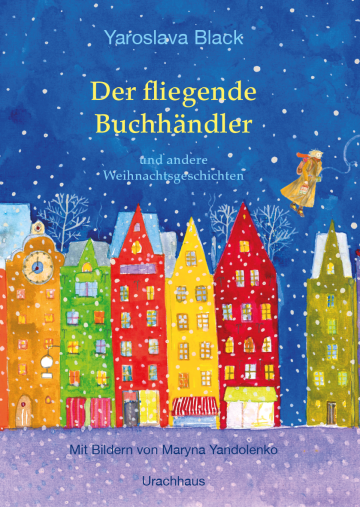 Der fliegende Buchhändler und andere Weihnachtsgeschichten  Yaroslava Black    Maryna Yandolenko 