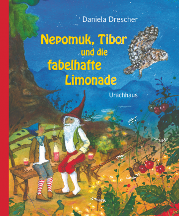 Nepomuk, Tibor und die fabelhafte Limonade  Daniela Drescher   