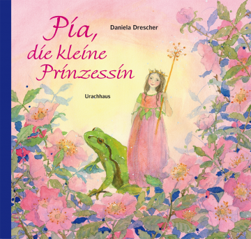 Pia, die kleine Prinzessin  Daniela Drescher   