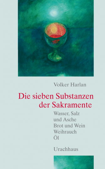 Die sieben Substanzen der Sakramente  Volker Harlan   