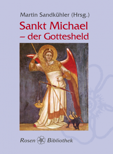 Sankt Michael - der Gottesheld  Martin Sandkühler   Martin Sandkühler  