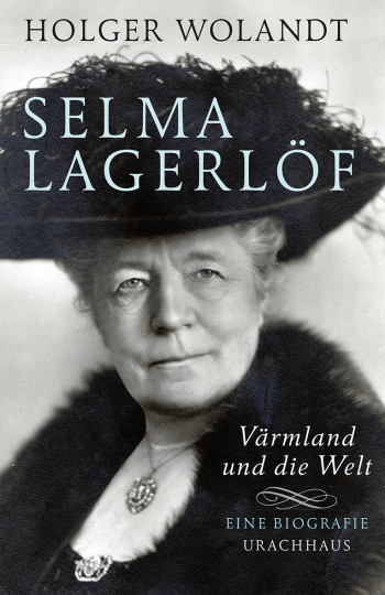 Selma Lagerlöf – Värmland und die Welt  Holger Wolandt   