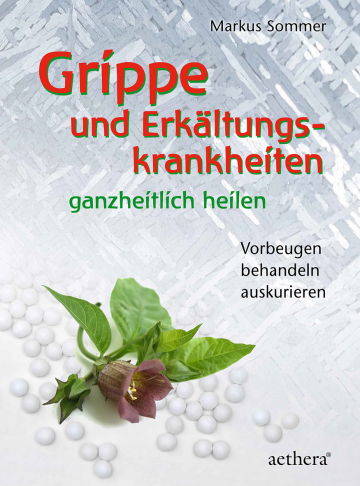 Grippe und Erkältungskrankheiten ganzheitlich heilen  Markus Sommer   