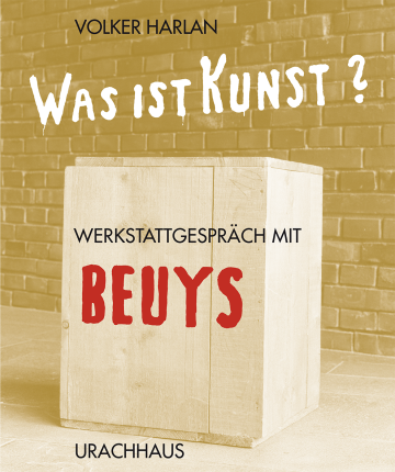 Was ist Kunst? Werkstattgespräch mit Beuys  Volker Harlan   