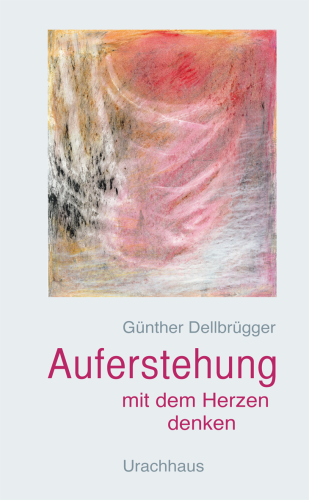 Artikelbild des Artikels “Auferstehung - Mit dem Herzen denken “